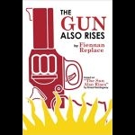 Cover image taken from Amazon.com of The Gun Also Rises by Fiennan Replace